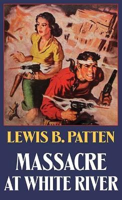 Massacre at White River - Lewis B Patten - cover