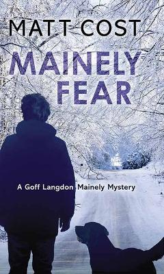 Mainely Fear: A Goff Langdon Mainely Mystery - Matt Cost - cover