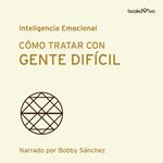 Cómo tratar con gente difícil (Dealing with Difficult People)