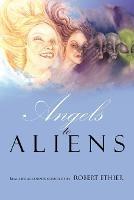 Angels to Aliens - Robert Ethier - cover