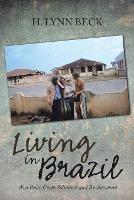 Living in Brazil: As a Peace Corps Volunteer and Businessman - H Lynn Beck - cover