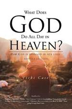 What Does God Do All Day In Heaven