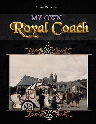 My Own Royal Coach - Fatima Priestley - cover