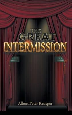 The Great Intermission - Albert Peter Krueger - cover