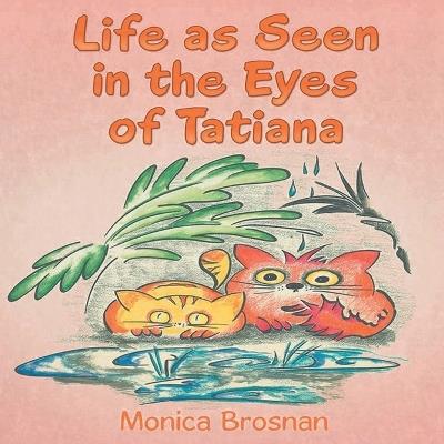 Life as Seen in the Eyes of Tatiana - Monica Brosnan - cover