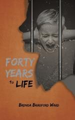 Forty Years To Life