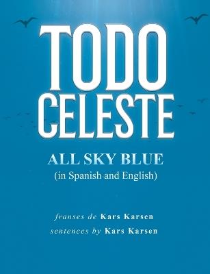 Todo Celeste All Sky Blue (in Spanish and English) - Kars Karsen - cover