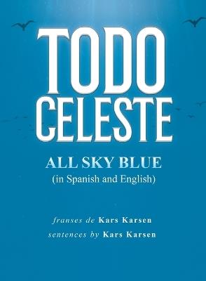 Todo Celeste All Sky Blue (In Spanish and English) - Kars Karsen - cover