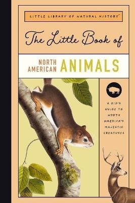 The Little Book of North American Mammals: A Guide to North America's Mammals, from Bears to Bison - Robert Miles - cover