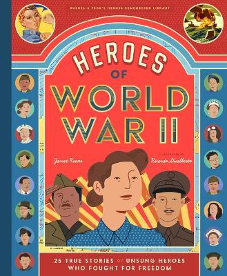 Heroes of World War II: 25 True Stories of Unsung Heroes Who Fought for Freedom - Jarrett Keene - cover