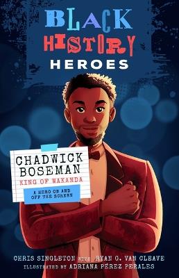 Chadwick Boseman: King of Wakanda: A Hero on and Off the Screen - Chris Singleton,Ryan G Van Cleave - cover