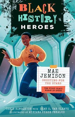 Mae Jemison: Shooting for the Stars: The First Black Woman in Space - Chris Singleton,Ryan G Van Cleave - cover