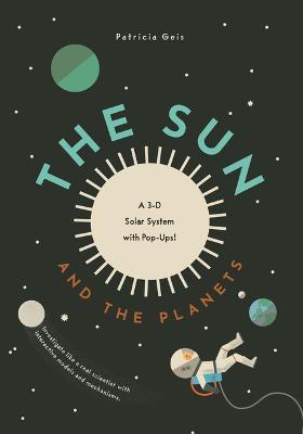 The Sun and the Planets: A 3-D Solar System with Planets! - cover