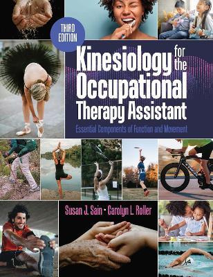 Kinesiology for the Occupational Therapy Assistant: Essential Components of Function and Movement - Susan Sain,Carolyn Roller - cover