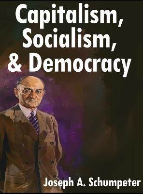 Capitalism, Socialism, and Democracy: Third Edition - Joseph A Schumpeter - cover