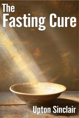 The Fasting Cure: Intermittent Fasting Diet - Upton Sinclair - cover