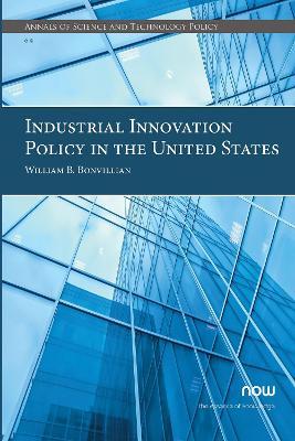 Industrial Innovation Policy in the United States - William B. Bonvillian - cover