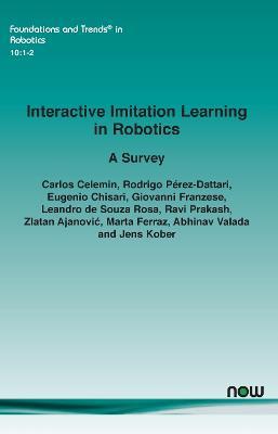 Interactive Imitation Learning in Robotics: A Survey - Carlos Celemin,Rodrigo Perez-Dattari,Eugenio Chisari - cover