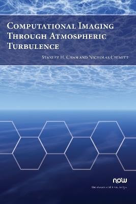 Computational Imaging Through Atmospheric Turbulence - Stanley H. Chan,Nicholas Chimitt - cover