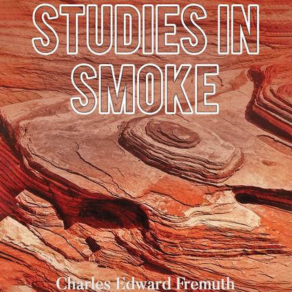 Studies in Smoke