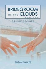 Bridegroom in the Clouds: Book 2: Bridge Stories