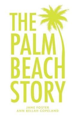 The Palm Beach Story - Jane Foster,Ann Bellah Copeland - cover