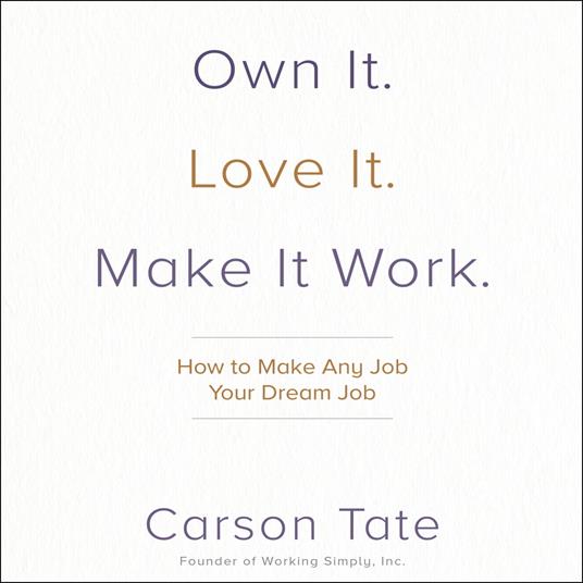 Own It. Love It. Make It Work.