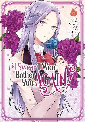 I Swear I Won't Bother You Again! (Manga) Vol. 4 - Reina Soratani - cover