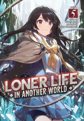 Loner Life in Another World (Light Novel) Vol. 5 - Shoji Goji - cover