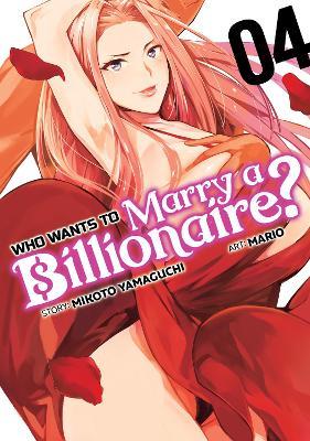 Who Wants to Marry a Billionaire? Vol. 4 - Mikoto Yamaguchi - cover