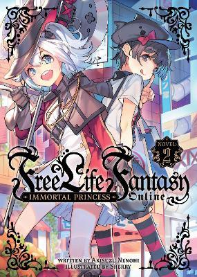 Free Life Fantasy Online: Immortal Princess (Light Novel) Vol. 2 - Akisuzu Nenohi - cover