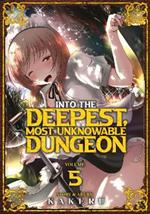 Into the Deepest, Most Unknowable Dungeon Vol. 5