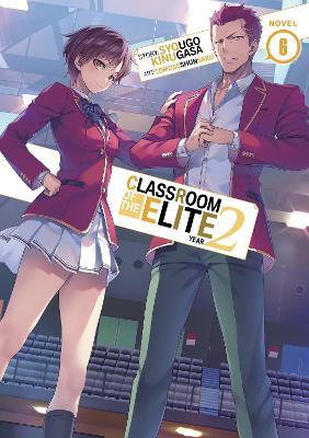 Classroom of the Elite: Year 2 (Light Novel) Vol. 6 - Syougo Kinugasa - cover