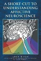 A Short-Cut to Understanding Affective Neuroscience - Lucy Biven - cover