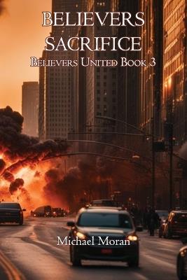 Believers Sacrifice: Believers United Book 3 - Michael Moran - cover