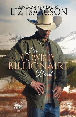 Her Cowboy Billionaire Beast - Liz Isaacson - cover