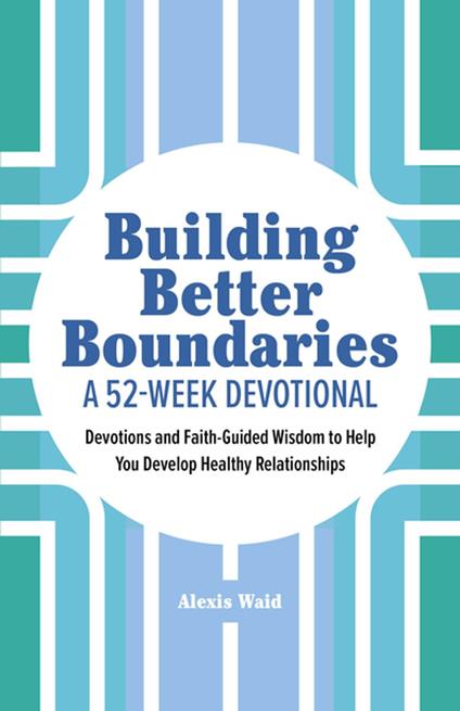 Building Better Boundaries: A 52-Week Devotional