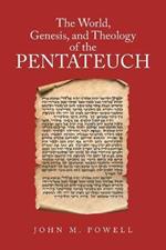 The World, Genesis, and Theology of the Pentateuch