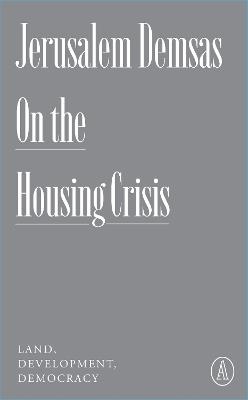 On the Housing Crisis: Land, Development, Democracy - Jerusalem Demsas - cover