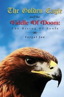 The Golden Eagle And The Fiddle Of Doom: The Rising Of Souls - Fergal Joe - cover
