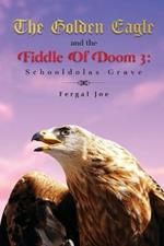 The Golden Eagle and the Fiddle of Doom 3: Schooldolas Grave