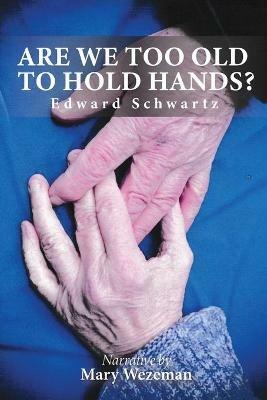 Are we too old to hold hands? - Edward Schwartz - cover