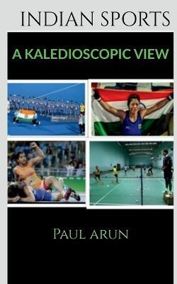 Indian Sports - A Kaledioscopic View - Paul Arun - cover