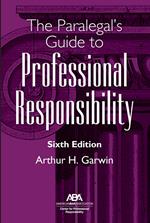 The Paralegal's Guide to Professional Responsibility, Sixth Edition