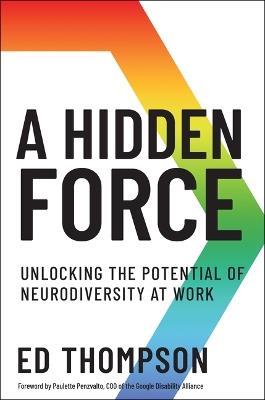 A Hidden Force: Unlocking the Potential of Neurodiversity at Work - Ed Thompson - cover