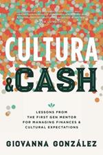 Cultura and Cash: Lessons from the First Gen Mentor for Managing Finances and Cultural Expectations