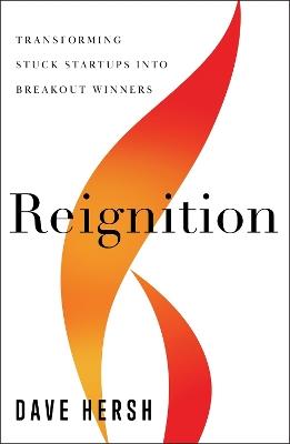 Reignition: Transforming Stuck Startups Into Breakout Winners - Dave Hersh - cover