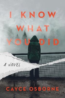 I Know What You Did: A Novel - Cayce Osborne - cover