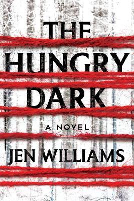 The Hungry Dark: A Thriller - Jen Williams - cover