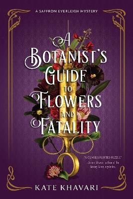 A Botanist's Guide To Flowers And Fatality - Kate Khavari - cover
